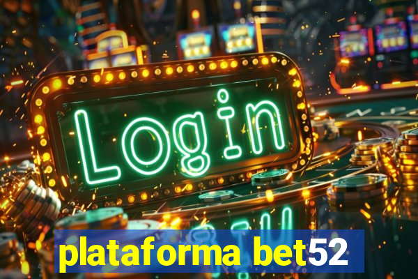 plataforma bet52